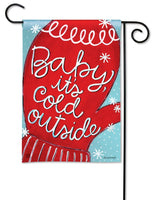 Baby It's Cold Garden Flag