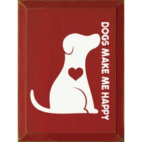 Dogs Make Me Happy Wood Sign