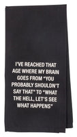 I've Reached That Age Tea Towel