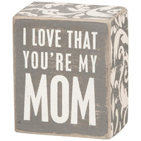 Gray Box Sign - You're My Mom