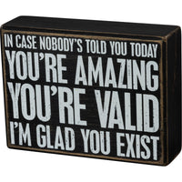 Box Sign - You're Amazing I'm Glad You Exist